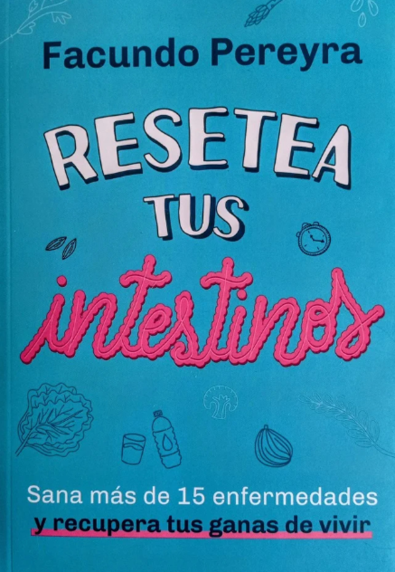 Portada del libro "Resetea tus intestinos", del Dr Facundo Pereyra. Foto: Archivo.