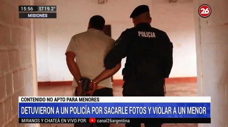 Policía detenido en Misiones por violar a niño de 11 años, CANAL 26